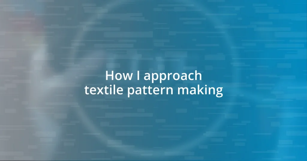 How I approach textile pattern making