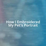 How I Embroidered My Pet’s Portrait