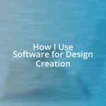 How I Use Software for Design Creation