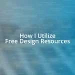 How I Utilize Free Design Resources