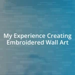 My Experience Creating Embroidered Wall Art