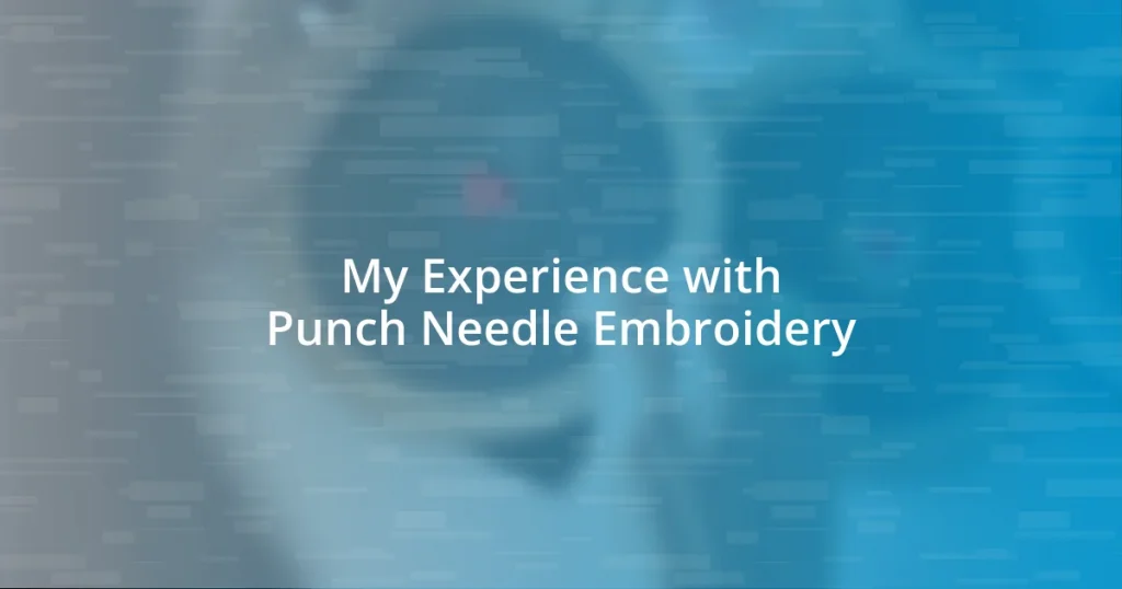 My Experience with Punch Needle Embroidery