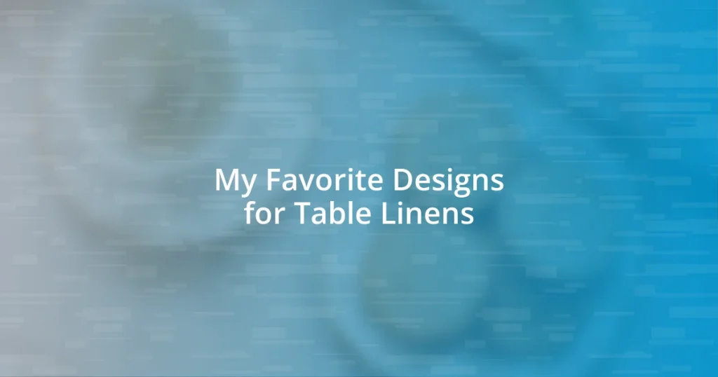 My Favorite Designs for Table Linens