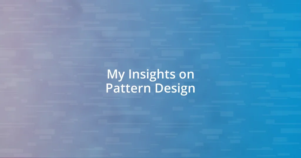 My Insights on Pattern Design