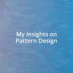 My Insights on Pattern Design