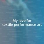 My love for textile performance art