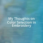 My Thoughts on Color Selection in Embroidery