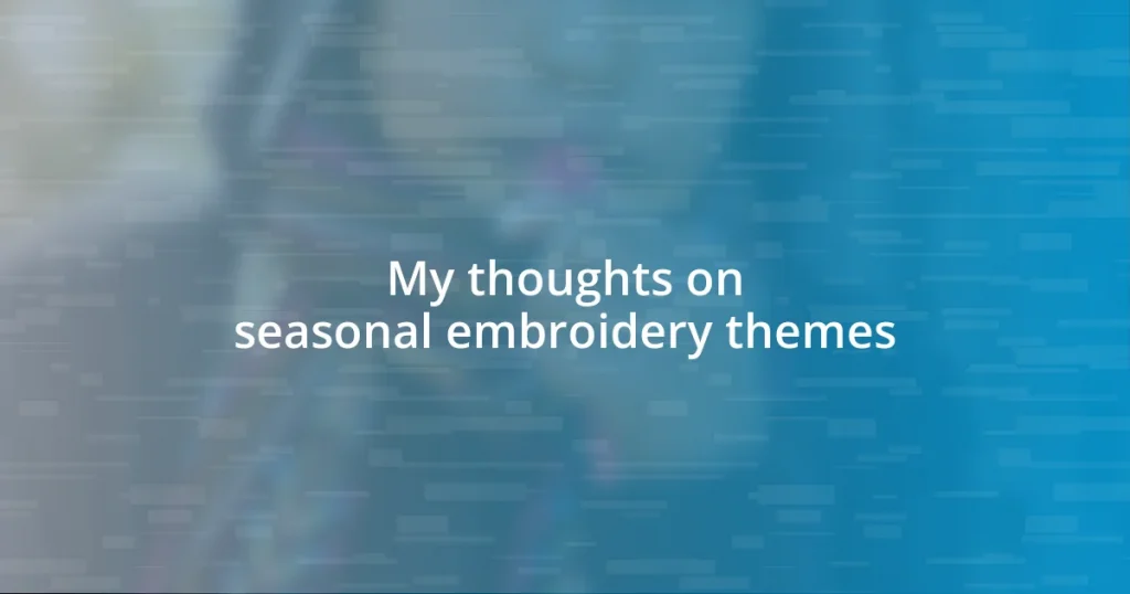 My thoughts on seasonal embroidery themes