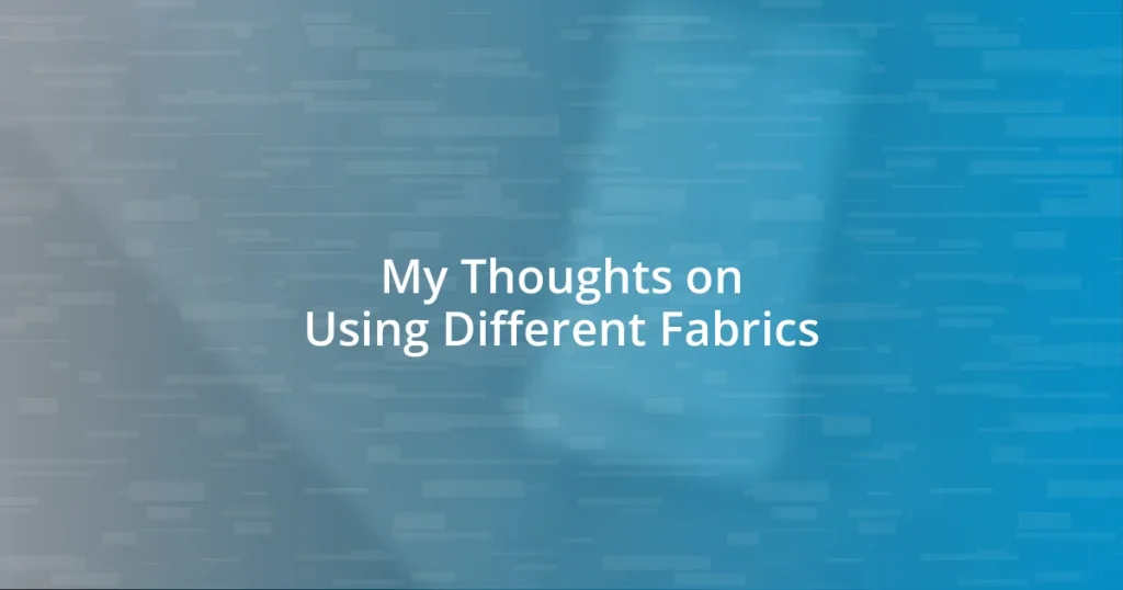 My Thoughts on Using Different Fabrics