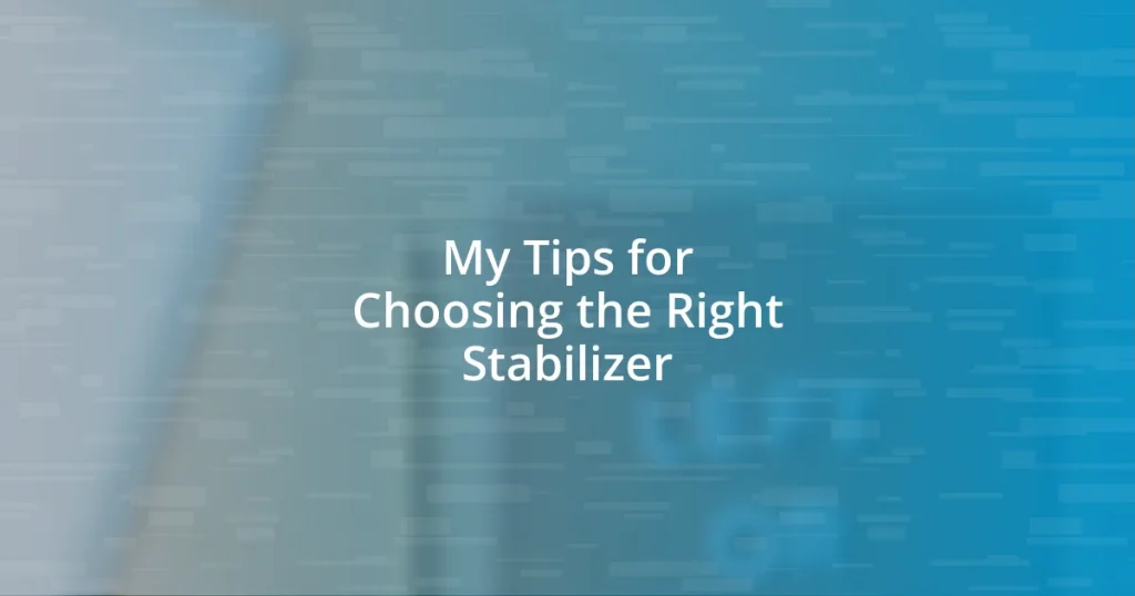 My Tips for Choosing the Right Stabilizer