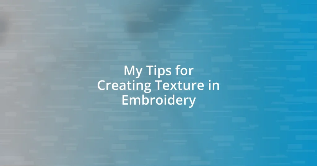 My Tips for Creating Texture in Embroidery