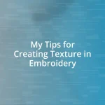 My Tips for Creating Texture in Embroidery