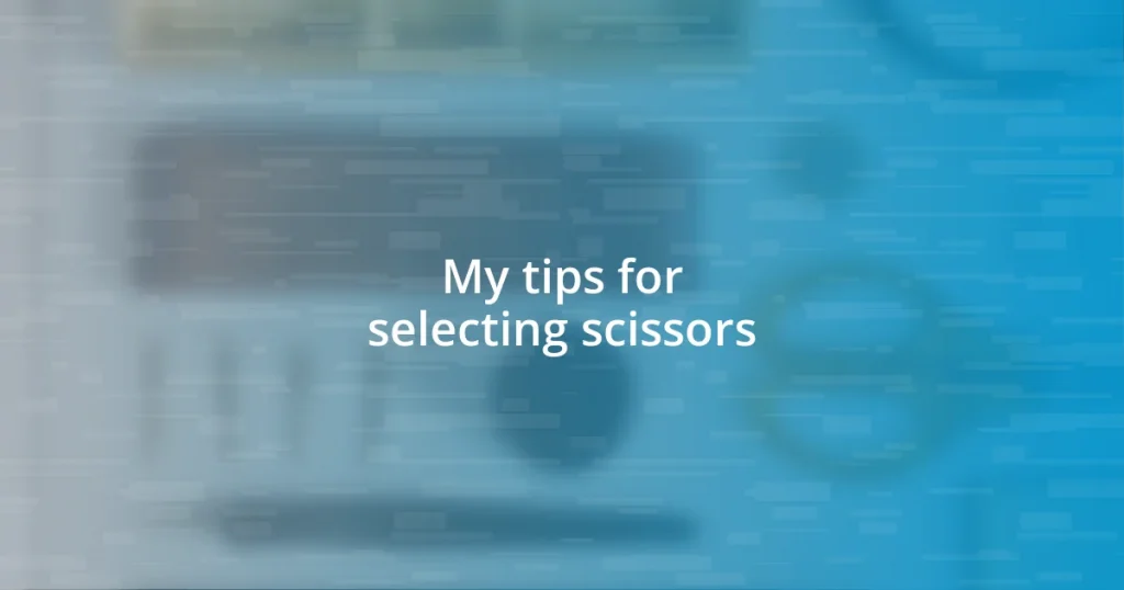 My tips for selecting scissors