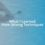 What I Learned from Mixing Techniques