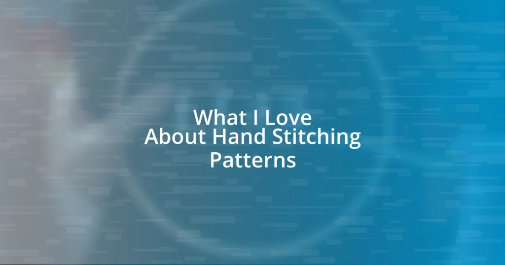 What I Love About Hand Stitching Patterns