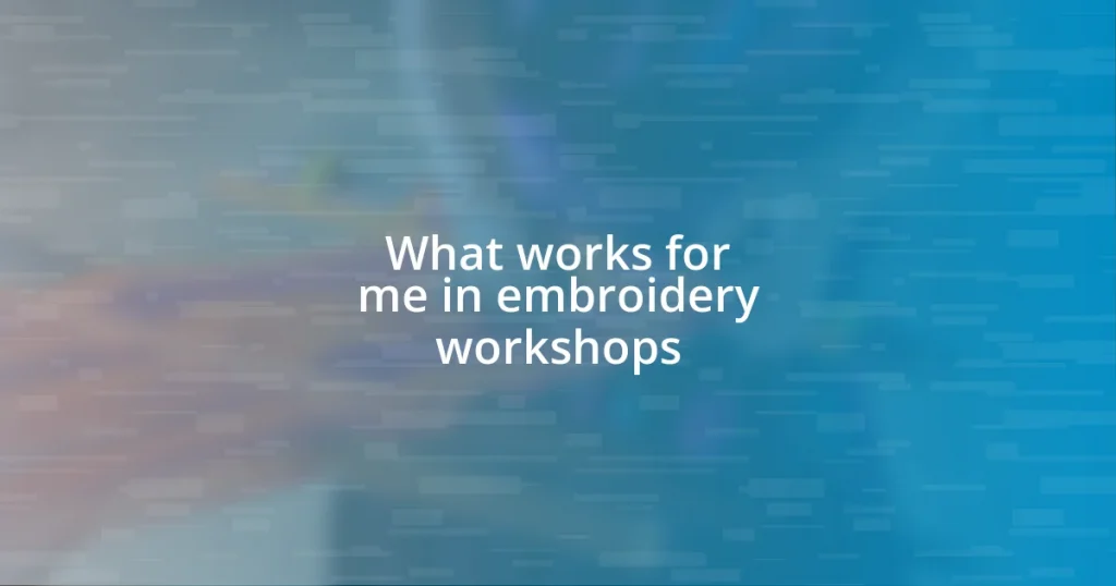 What works for me in embroidery workshops