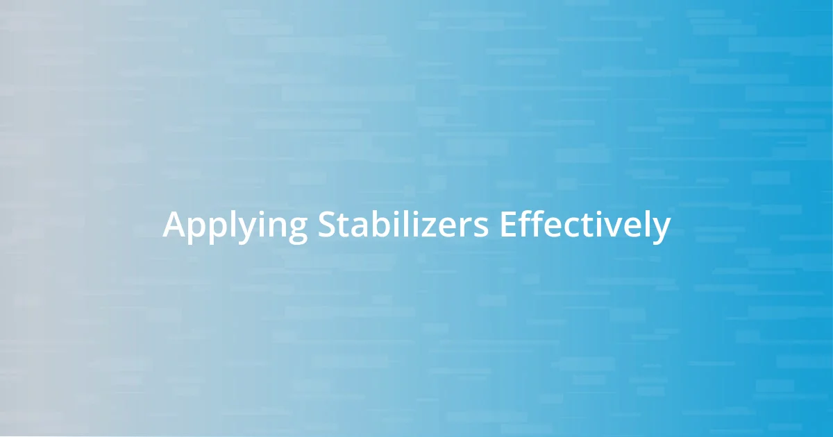 Applying Stabilizers Effectively