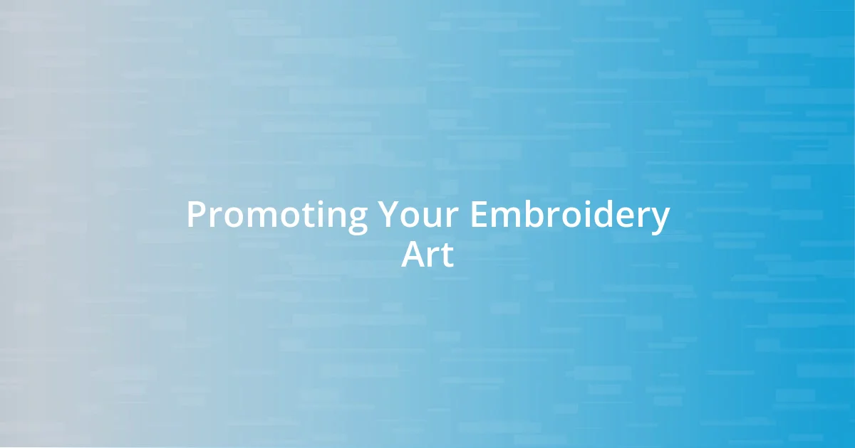 Promoting Your Embroidery Art