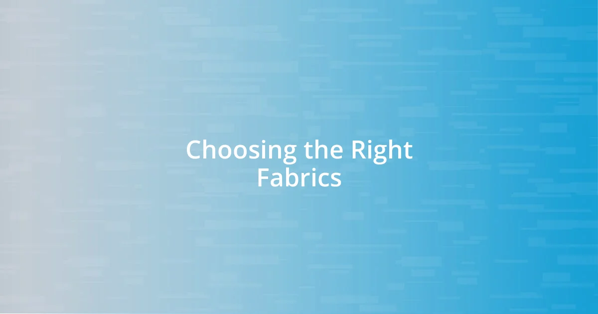 Choosing the Right Fabrics