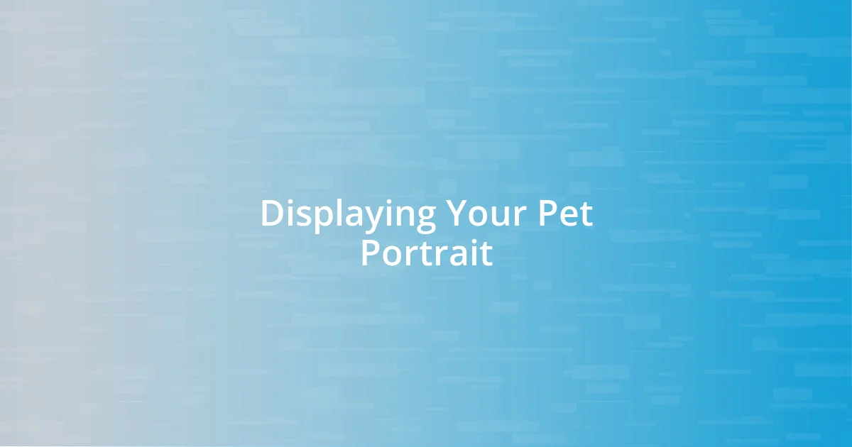 Displaying Your Pet Portrait