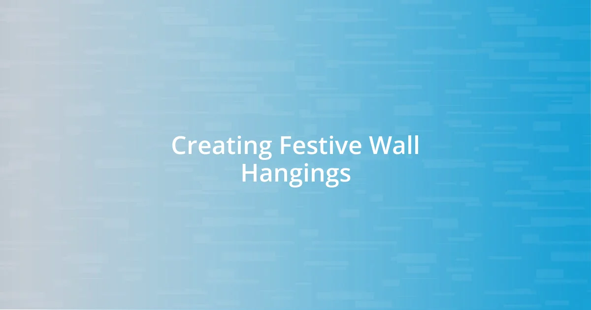 Creating Festive Wall Hangings