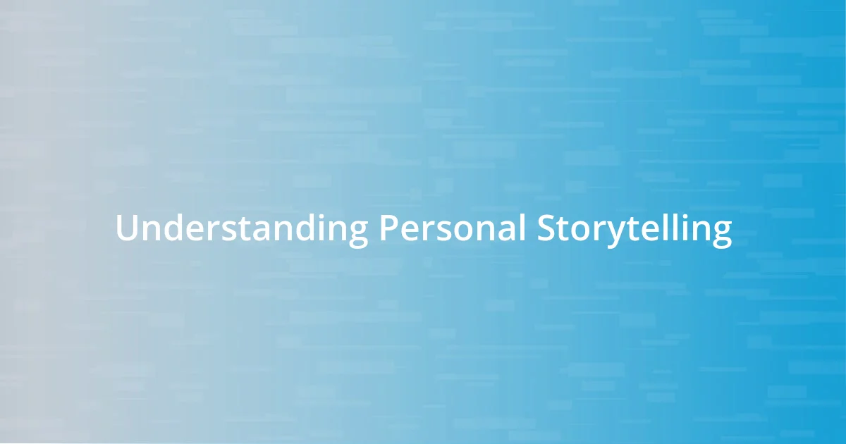 Understanding Personal Storytelling