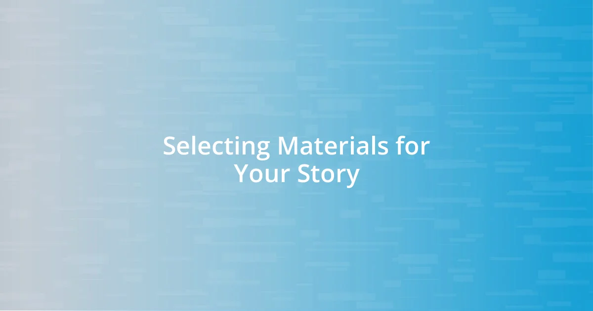 Selecting Materials for Your Story