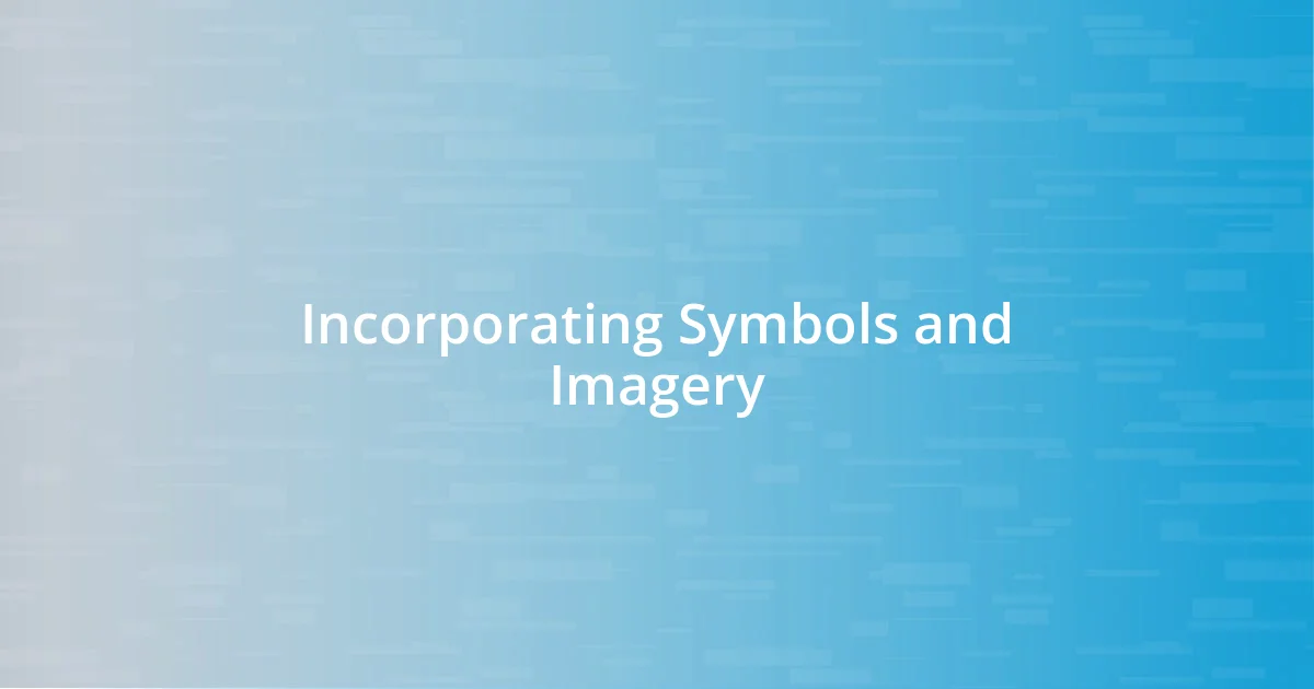 Incorporating Symbols and Imagery