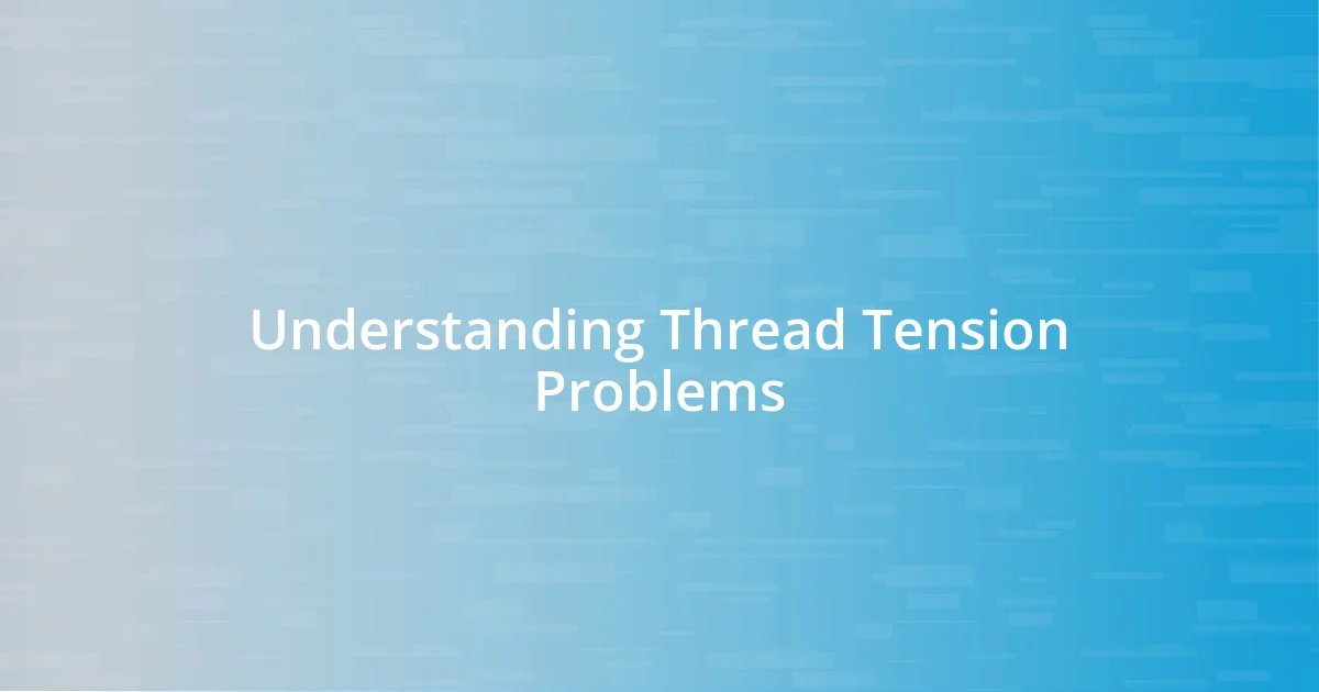 Understanding Thread Tension Basics