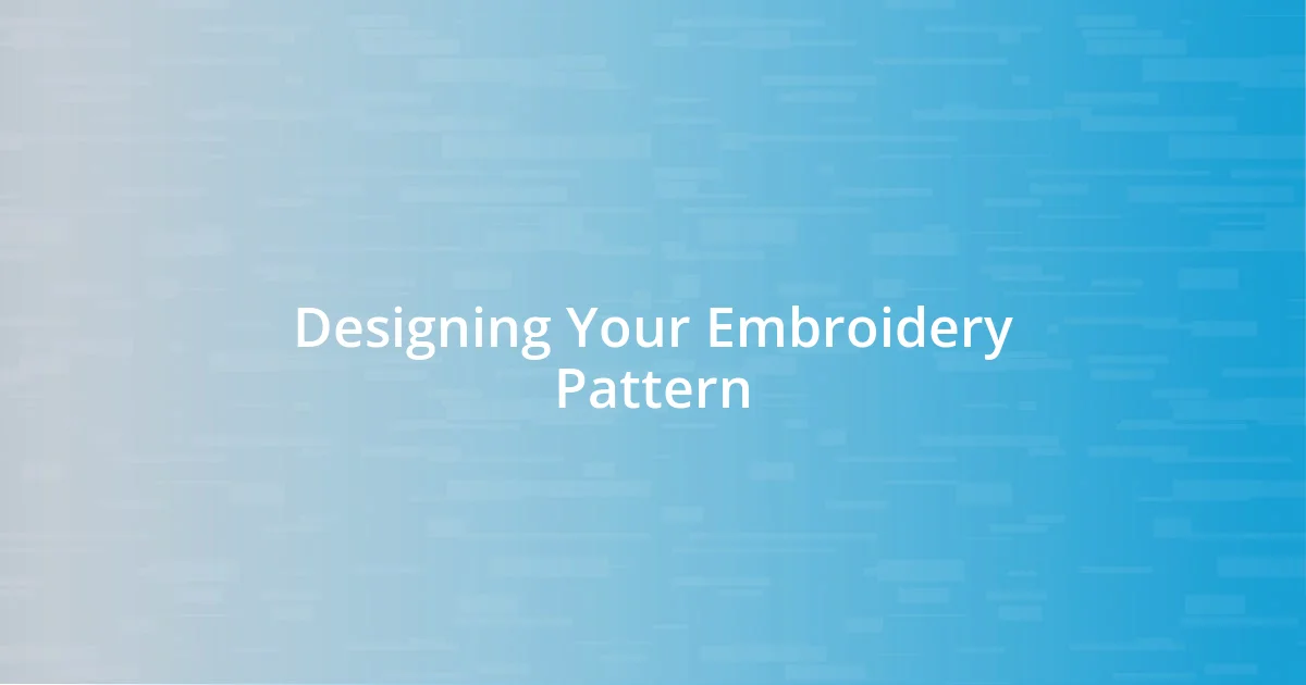 Designing Your Embroidery Pattern