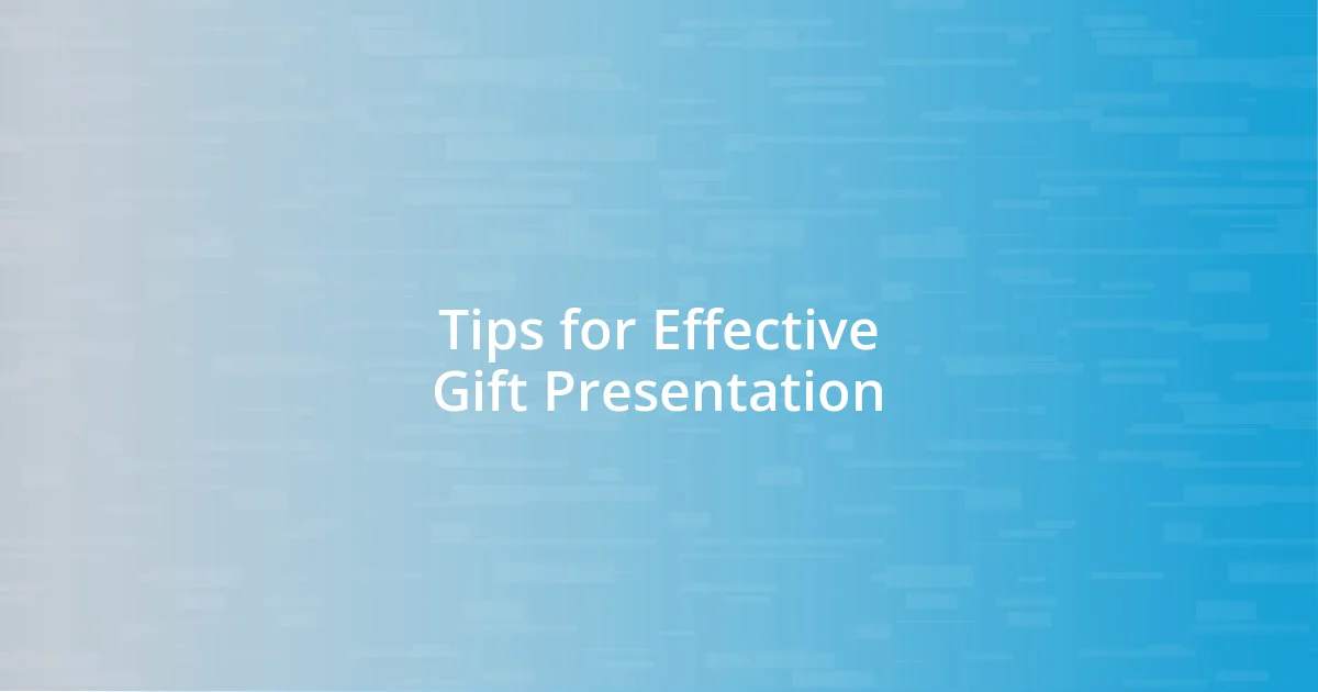 Tips for Effective Gift Presentation