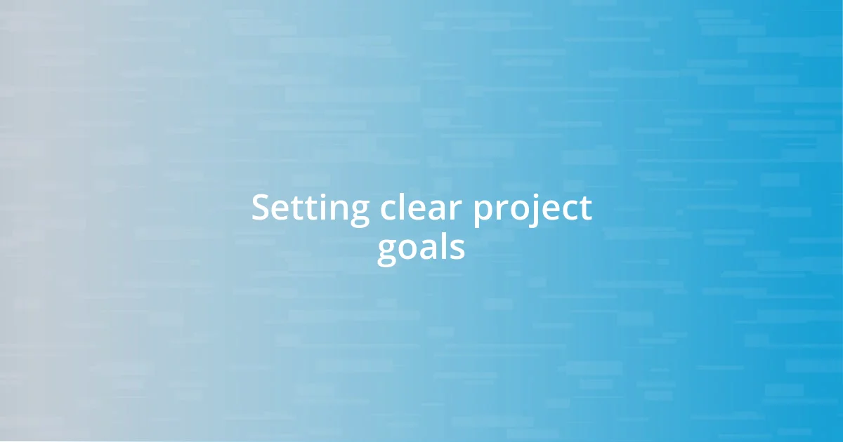 Setting clear project goals