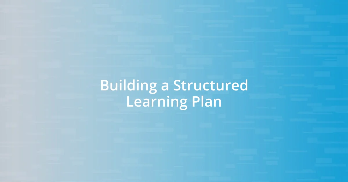 Building a Structured Learning Plan