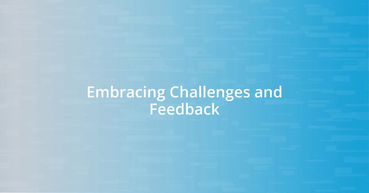 Embracing Challenges and Feedback