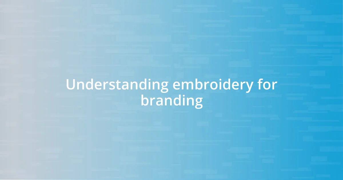 Understanding embroidery for branding