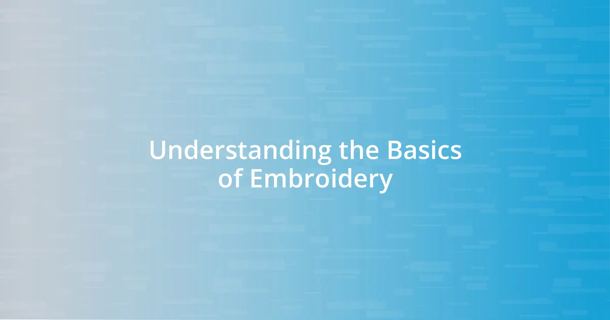 Understanding the Basics of Embroidery