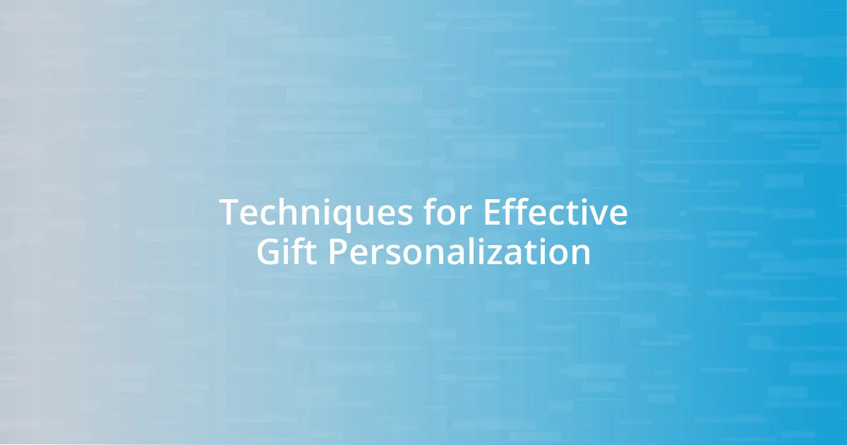 Techniques for Effective Gift Personalization