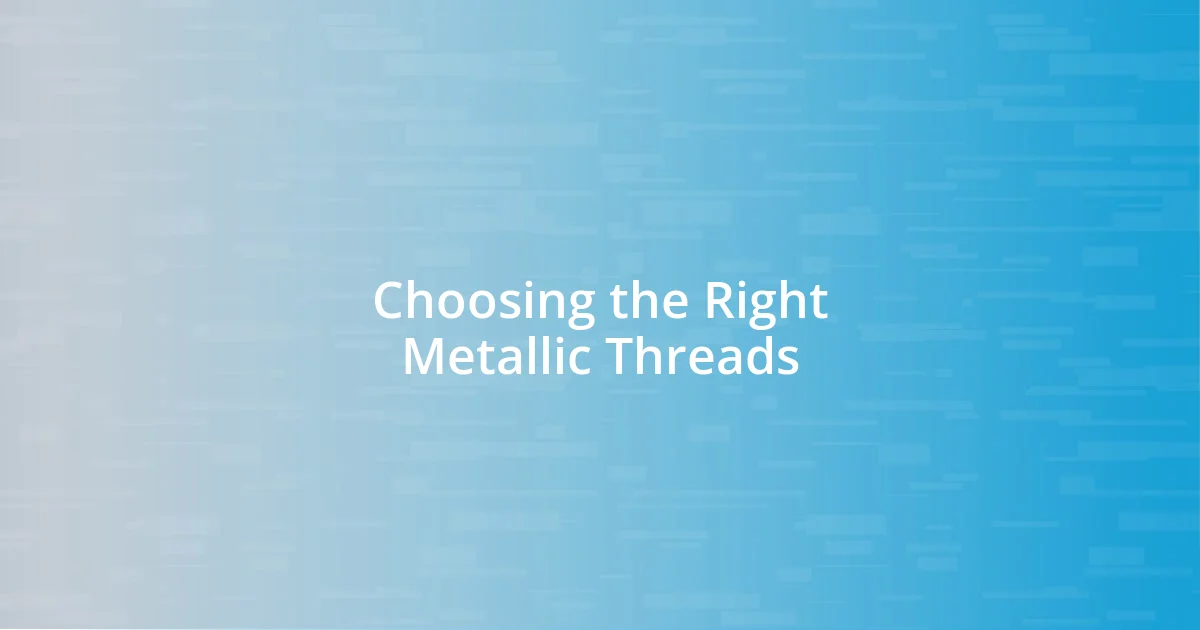 Choosing the Right Metallic Threads