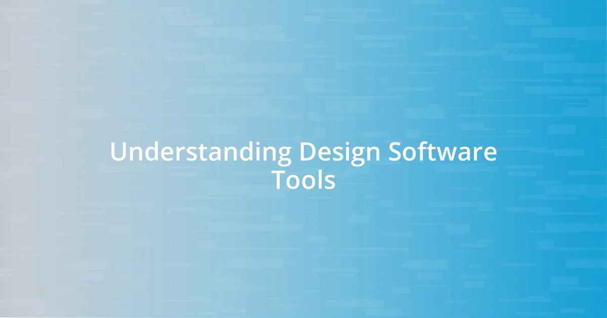 Understanding Design Software Tools