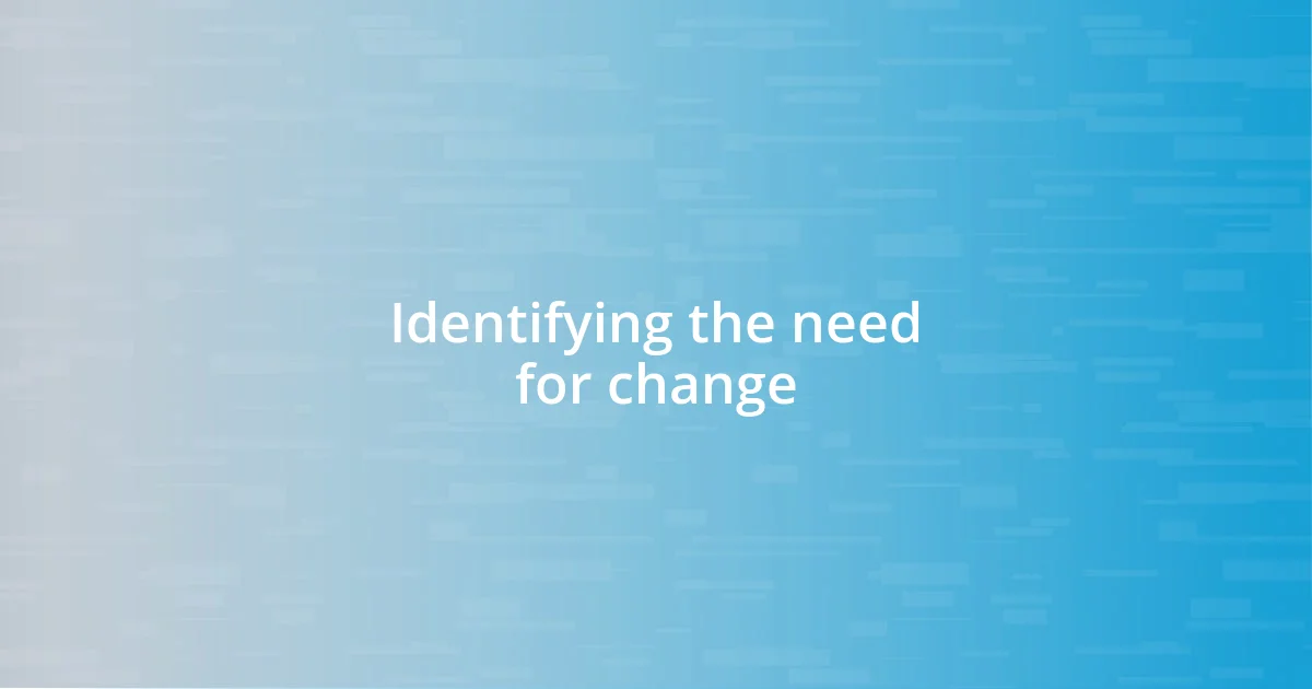 Identifying the need for change