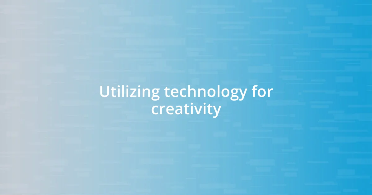 Utilizing technology for creativity