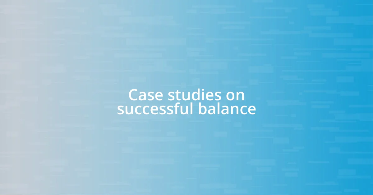 Case studies on successful balance