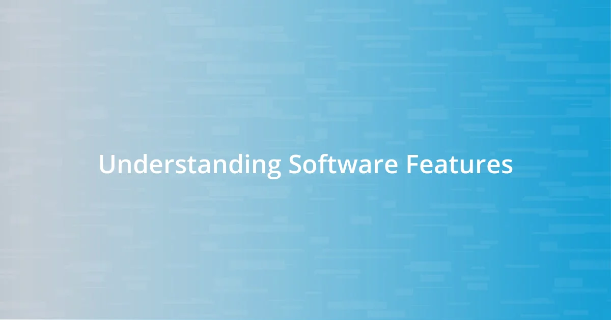 Understanding Software Features