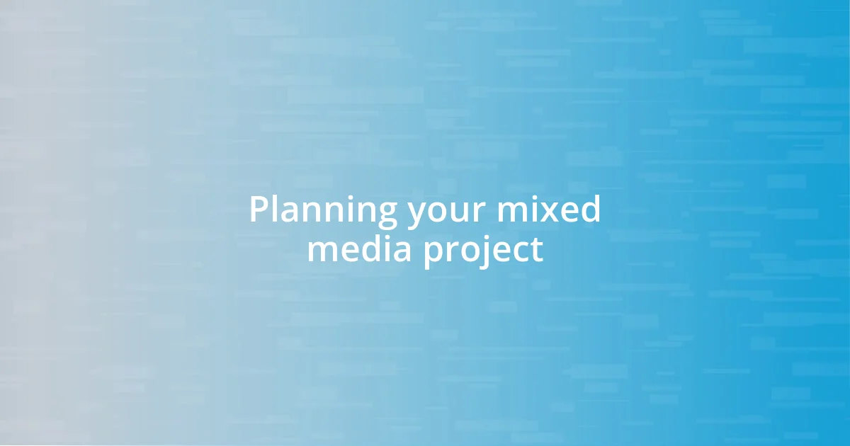 Planning your mixed media project