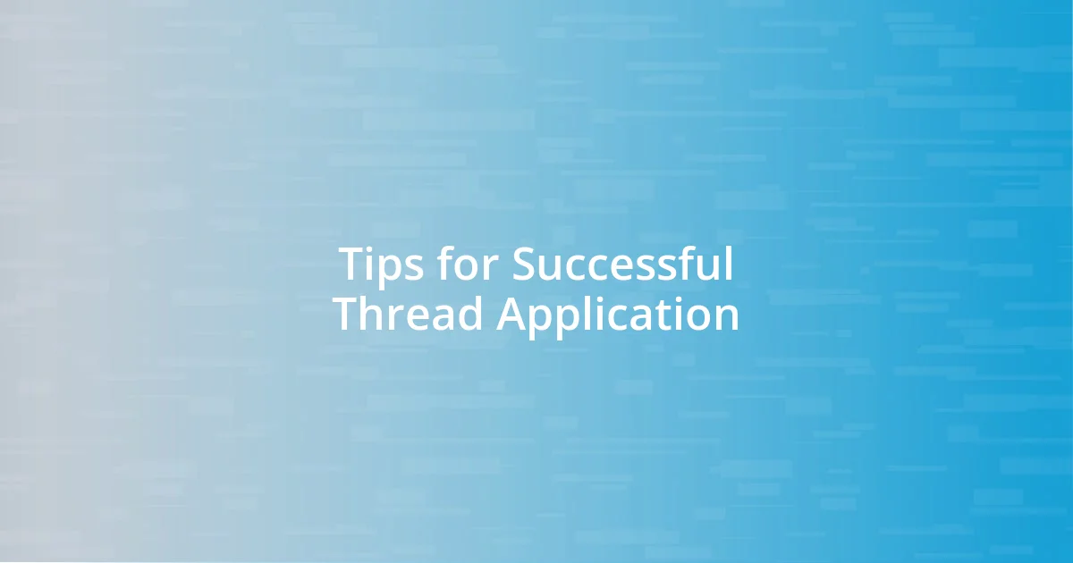 Tips for Successful Thread Application