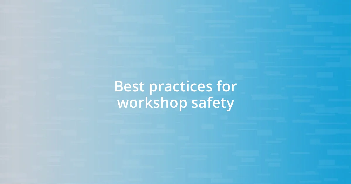 Best practices for workshop safety