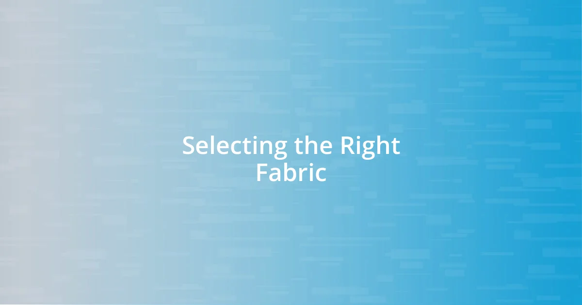 Selecting the Right Fabric