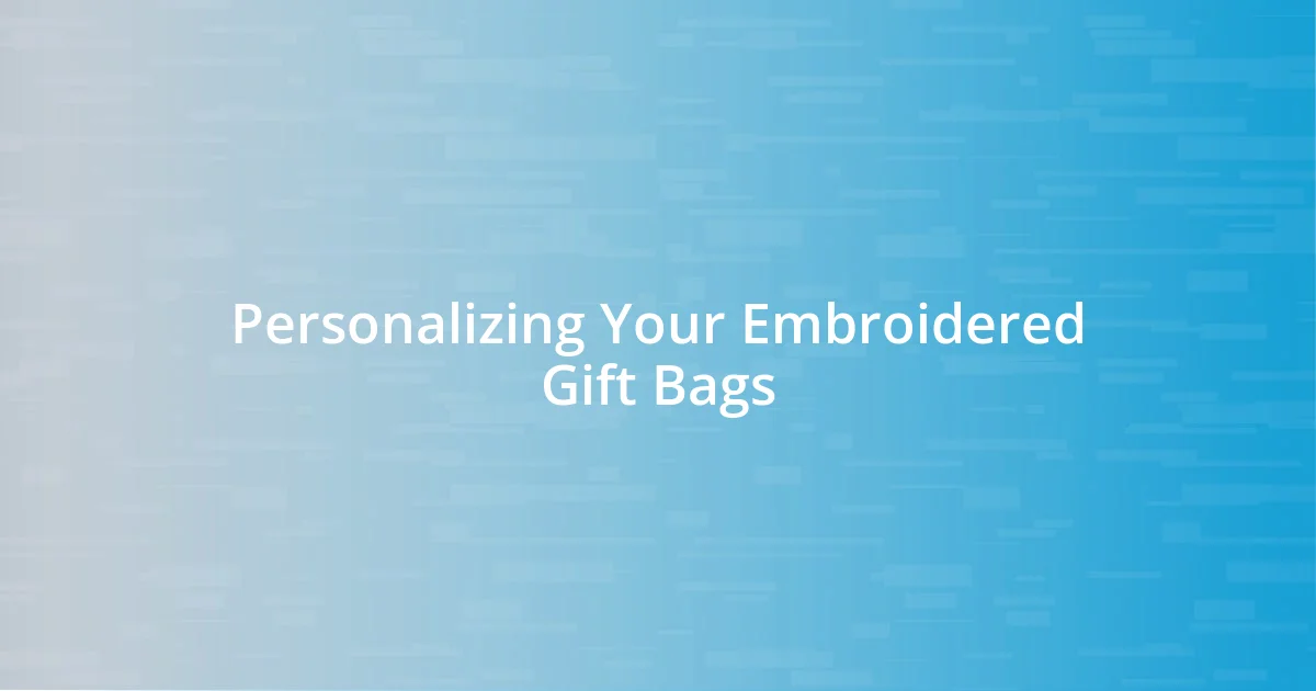 Personalizing Your Embroidered Gift Bags