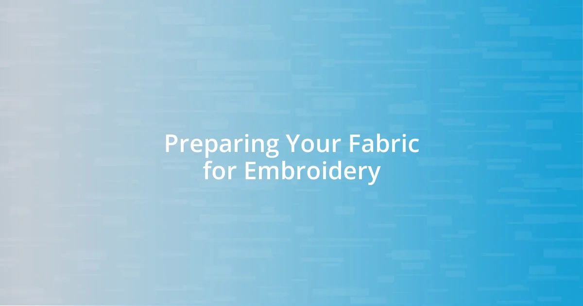 Preparing Your Fabric for Embroidery