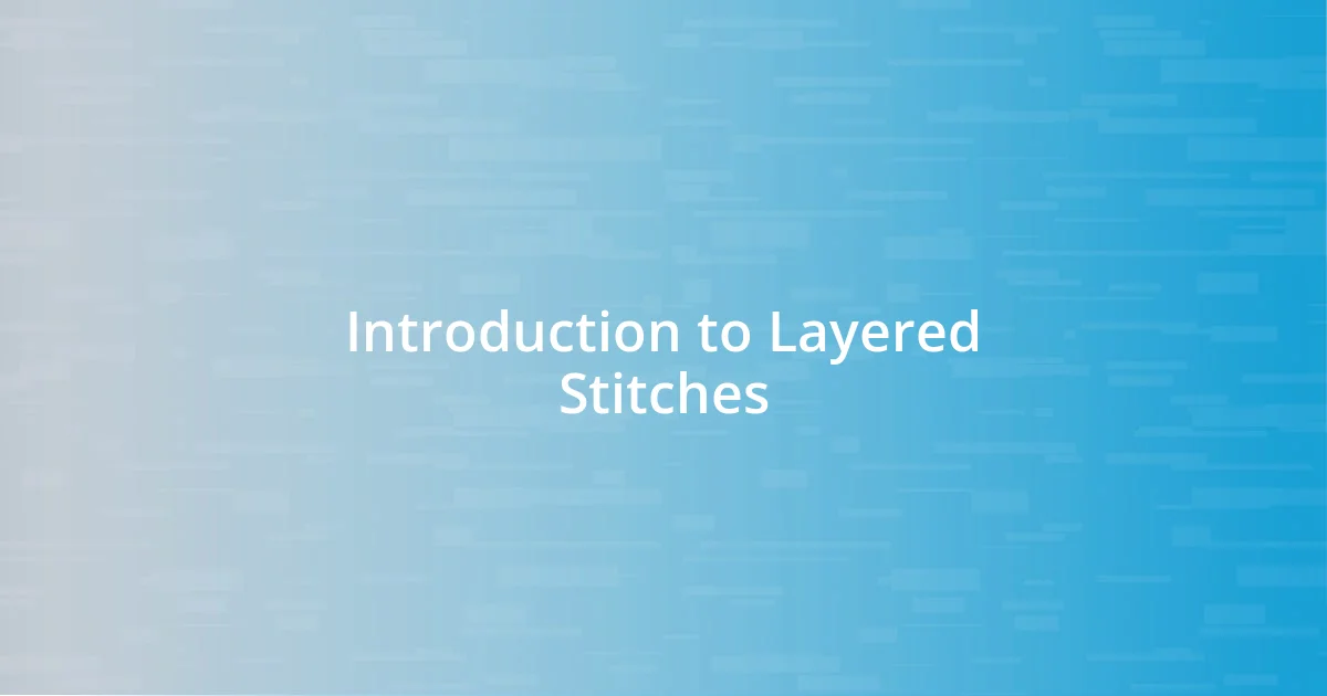 Introduction to Layered Stitches